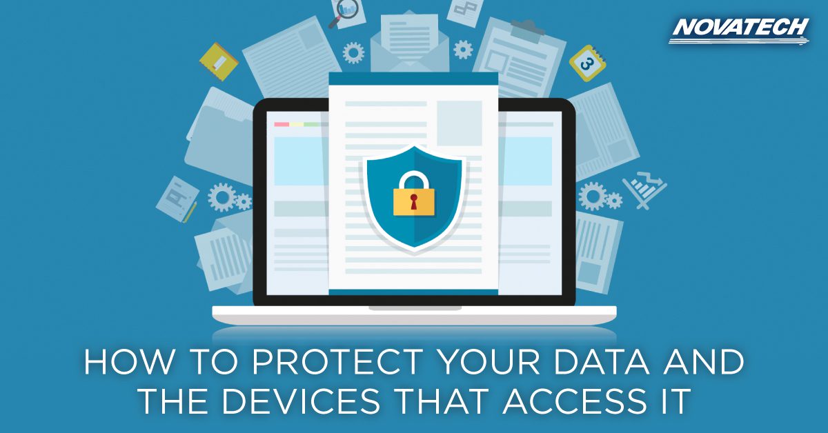 HOW TO PROTECT YOUR DATA AND THE DEVICES THAT ACCESS IT